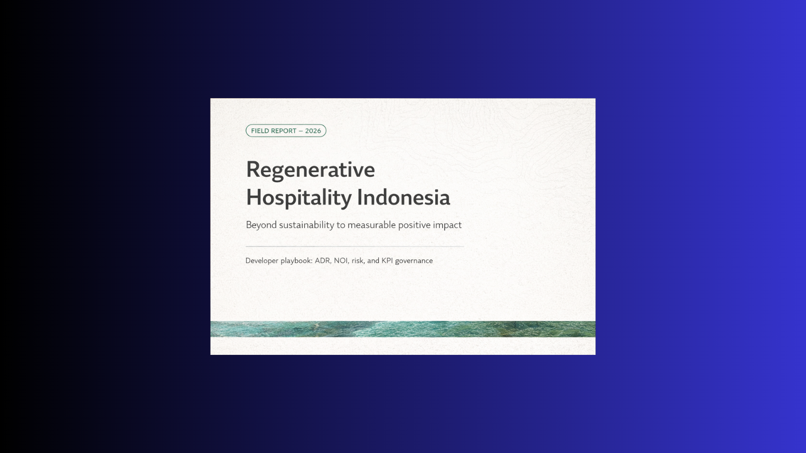 • Regenerative hospitality Indonesia field report: net positive hotels with ADR and NOI logic