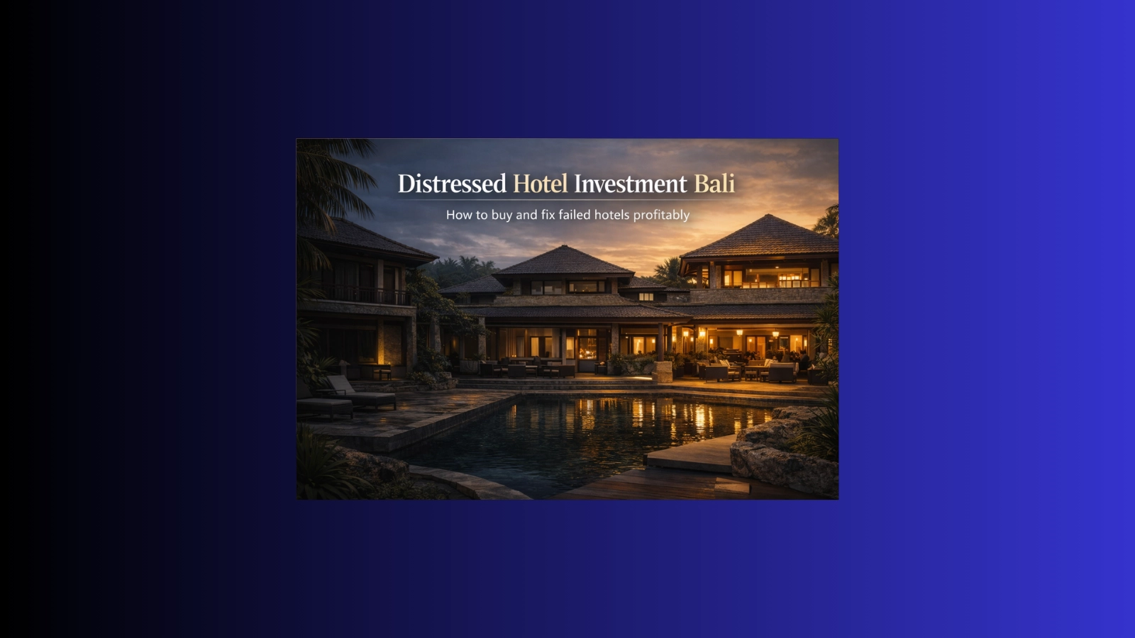 Distressed hotel investment Bali visual showing a struggling boutique hotel asset and its repositioning potential through professional turnaround