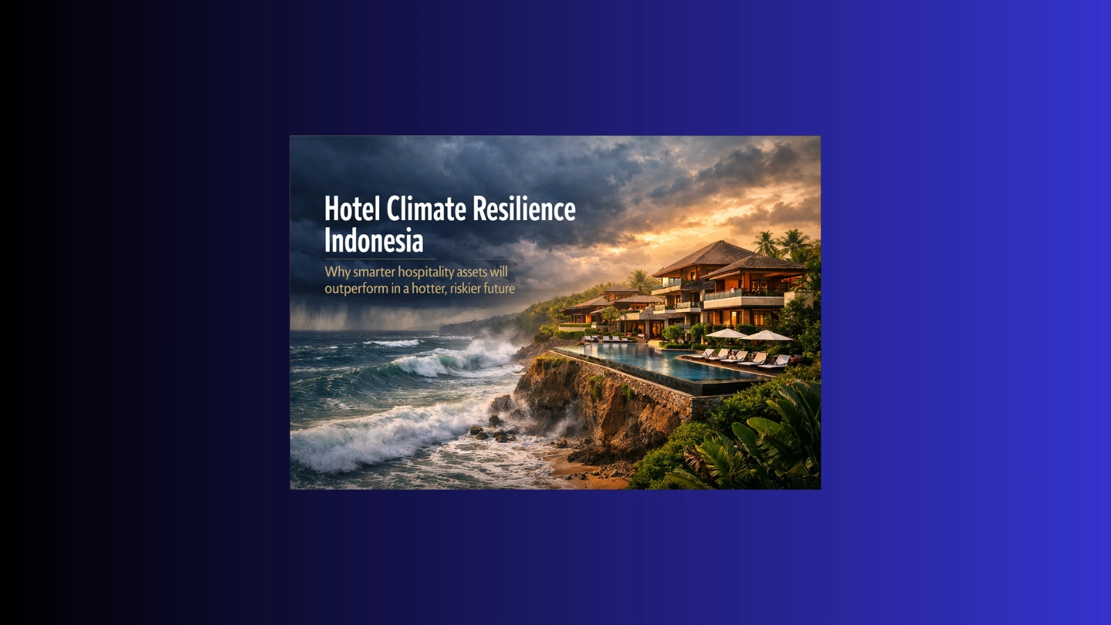 Hotel climate resilience Indonesia visual showing a luxury tropical resort facing coastal climate pressure and storm conditions